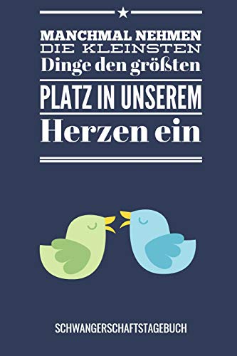 Manchmal Nehmen Die Kleinsten Dinge Den Gr??Ten Platz In Unserem Herzen Ein Schwangerschaftstagebuch: A5 52 Wochen Kalender Als Geschenk F?r ... Kalender | Erinnerungsalbum (German Edition) - 9781077735897