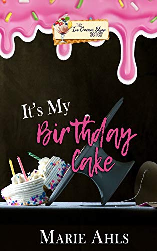 It's My Birthday Cake (Ice Cream Shop Series)