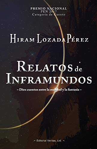 Relatos De Inframundos: Diez Cuentos Entre La Realidad Y La Fantas?a (Spanish Edition)