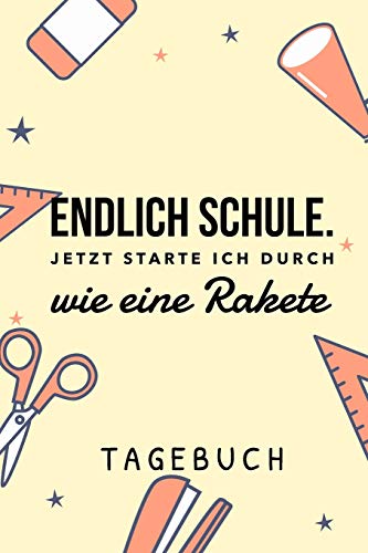Endlich Schule! Jetzt Starte Ich Durch Wie Eine Rakete Tagebuch: A5 52 Wochen Kalender Als Geschenk F?r Jungen | Schulanfang | Einschulung | Inhalt ... Hausaufgabenheft | Kalender (German Edition)