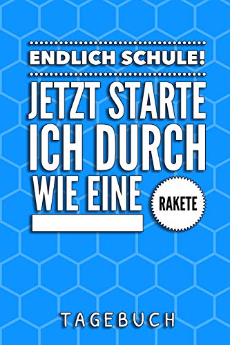 Endlich Schule! Jetzt Starte Ich Durch Wie Eine Rakete Tagebuch: A5 52 Wochen Kalender Als Geschenk Fur Jungen | Schulanfang | Einschulung | Inhalt ... Hausaufgabenheft | Kalender (German Edition) - 9781077783126
