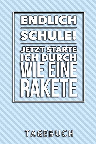 Endlich Schule! Jetzt Starte Ich Durch Wie Eine Rakete Tagebuch: A5 52 Wochen Kalender Als Geschenk Fur Jungen | Schulanfang | Einschulung | Inhalt ... Hausaufgabenheft | Kalender (German Edition) - 9781077787933