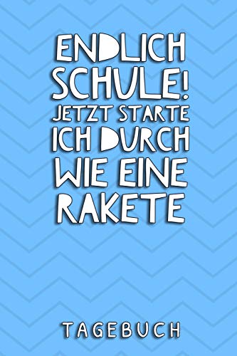 Endlich Schule! Jetzt Starte Ich Durch Wie Eine Rakete Tagebuch: A5 52 Wochen Kalender Als Geschenk Fur Jungen | Schulanfang | Einschulung | Inhalt ... Hausaufgabenheft | Kalender (German Edition) - 9781077792555