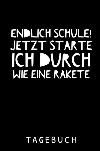 Endlich Schule! Jetzt Starte Ich Durch Wie Eine Rakete Tagebuch: A5 52 Wochen Kalender Als Geschenk Fur Jungen | Schulanfang | Einschulung | Inhalt ... Hausaufgabenheft | Kalender (German Edition) - 9781077793507