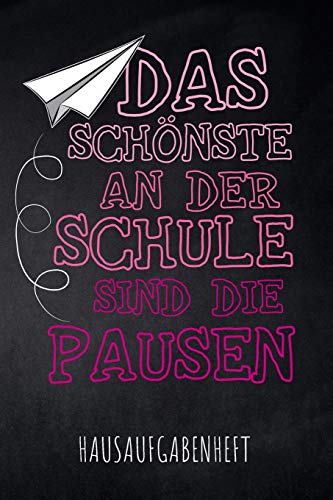 Das Sch÷Nste An Der Schule Sind Die Pausen Hausaufgabenheft: Mit Stundenplan, Terminen Und T?glichem Kalender F?r Hausaufgaben Und Schularbeiten Zur ... Des Schul-Alltags (German Edition) - 9781077808928