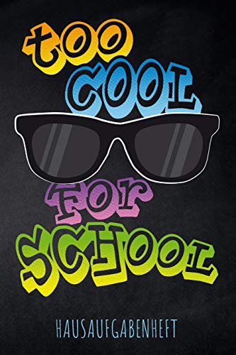 Too Cool For School Hausaufgabenheft: Mit Stundenplan, Terminen Und T?glichem Kalender F?r Hausaufgaben Und Schularbeiten Zur Perfekten Organisation Des Schul-Alltags (German Edition)