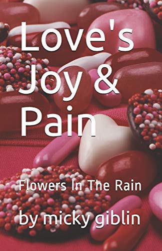 Love's Joy & Pain: Flowers In The Rain