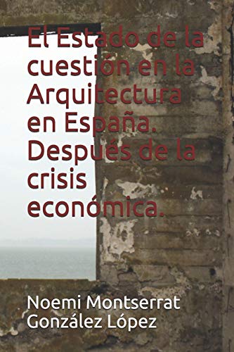El Estado De La Cuesti?N En La Arquitectura En Espa??A. Despu?s De La Crisis Econ?Mica. (Arquitecturas) (Spanish Edition)