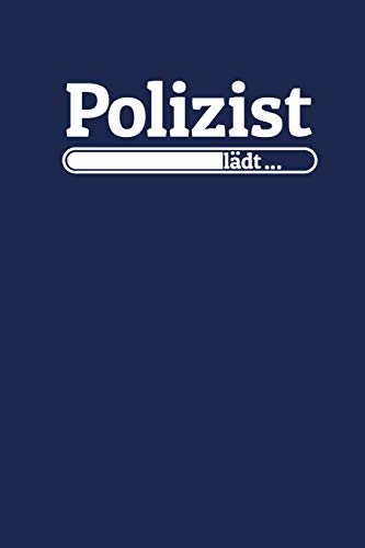 Polizist L?dt: Notizen ? Gepunktet, Liniertes Notizbuch ? F?r Notizen, Erinnerungen, Daten ? Notizbuch F?r Polizisten In Ausbildung / Studium (German Edition)