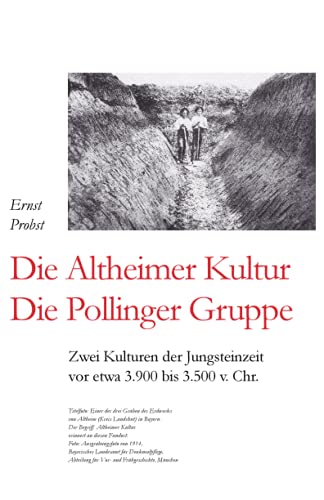 Die Altheimer Kultur / Die Pollinger Gruppe: Zwei Kulturen Der Jungsteinzeit Vor Etwa 3.900 Bis 3.500 V. Chr. (German Edition)