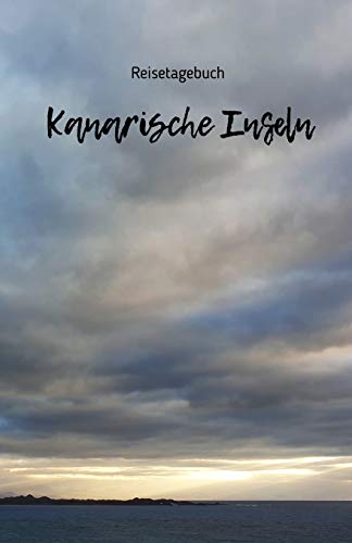 Reisetagebuch Kanarische Inseln: Reiseerlebnisse Auf Den Kanaren Festhalten Auf 100 Seiten | Soft Cover Gl?nzend | Handliches Din A5 | Innen Liniert | Reisenotizen (German Edition)