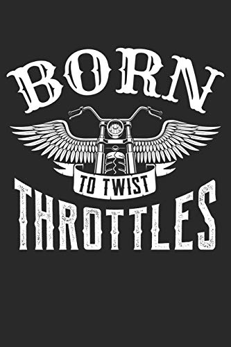 Mein Motorrad Tourenbuch: Dein Pers÷Nliches Reisetagebuch F?r Motorrad Touren Und Motorrad Reisen ? F?r ?ber 100 Touren ? Handliches 6X9 Format ? Motiv: Born To Twist Throttles (German Edition)