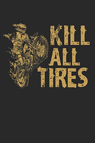 Mein Motorrad Tourenbuch: Dein Pers÷Nliches Reisetagebuch F?r Motorrad Touren Und Motorrad Reisen ? F?r ?ber 100 Touren ? Handliches 6X9 Format ? Motiv: Kill All Tires - Gold (German Edition)