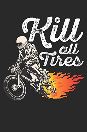 Mein Motorrad Tourenbuch: Dein Pers÷Nliches Reisetagebuch F?r Motorrad Touren Und Motorrad Reisen ? F?r ?ber 100 Touren ? Handliches 6X9 Format ? Motiv: Kill All Tires - Flammen (German Edition)