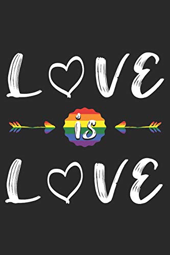 Love Is Love: Liniertes Notizbuch F?r Lgbt Anh?nger | 6 X 9 Zoll, Ca. A5 |100 Seiten | Liniert | Lgbt-Motiv | Notizbuch F?r Schule Und Arbeit
