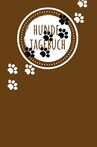 Hunde Tagebuch: F?r Die Sch÷Nsten Momente Mit Deinem Vierbeiner, 110 Seiten Im Tollen Pfoten-Design F?r Die Sch÷Nsten Erinnerungen Die Du Mit Deinem Hund Erlebt Hast (German Edition) - 9781077953581