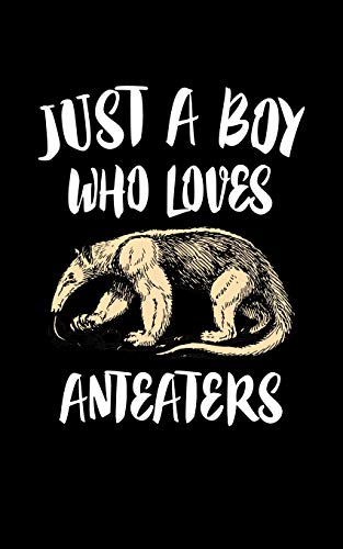 Just A Boy Who Loves Anteaters: Animal Nature Collection