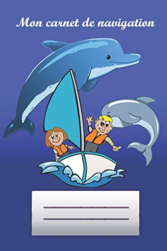 Mon Carnet De Navigation: Naviguer Avec Des Enfants * Mon Premier Carnet De Bord (French Edition)