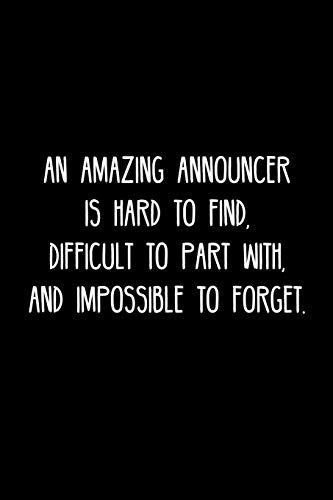 An Amazing Announcer Is Hard To Find, Difficult To Part With, And Impossible To Forget.: Retirement / Going Away Gift For Your Co Worker, Boss, Manager, Employee.