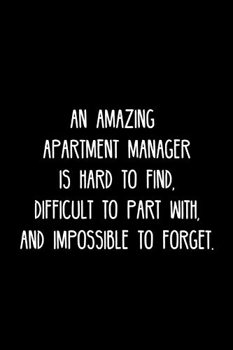 An Amazing Apartment Manager Is Hard To Find, Difficult To Part With, And Impossible To Forget.: Retirement / Going Away Gift For Your Co Worker, Boss, Manager, Employee.