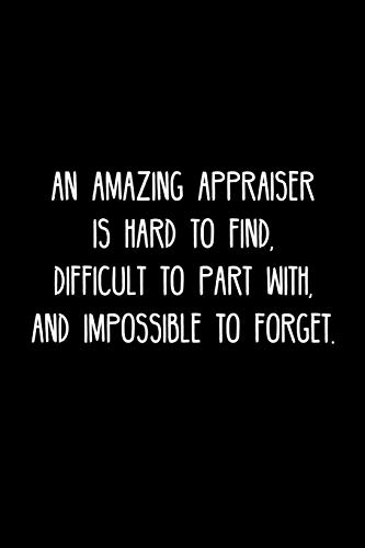 An Amazing Appraiser Is Hard To Find, Difficult To Part With, And Impossible To Forget.: Retirement / Going Away Gift For Your Co Worker, Boss, Manager, Employee.