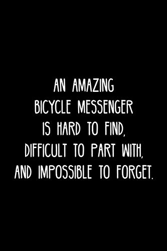 An Amazing Bicycle Messenger Is Hard To Find, Difficult To Part With, And Impossible To Furget.: Retirement / Going Away Gift Fur Your Co Worker, Boss, Manager, Employee. - 9781078129626