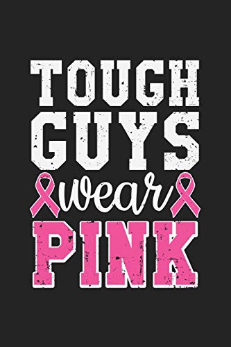 Tough Guys Wear Pink: Jot Down Your Notes In This Colleged Ruled Notebook