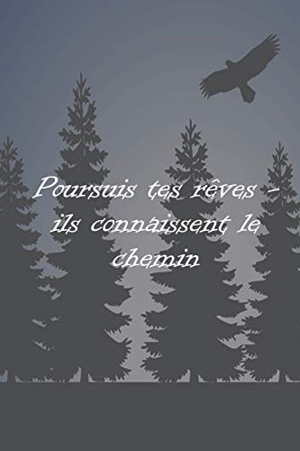 Poursuis Tes R?ves - Ils Connaissent Le Chemin: Un Carnet De Voyage Et De Camping * Id?al Pour Les Campings Et Autres Lieux D'H?bergement (French Edition)