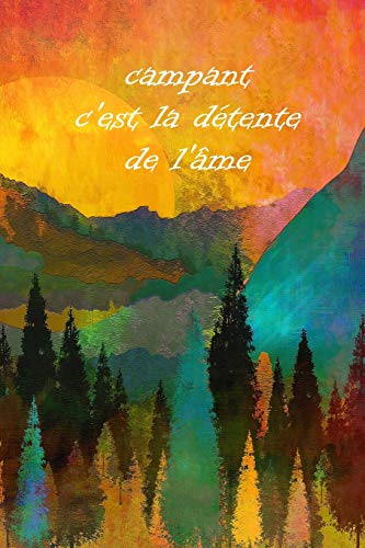 Campant C'Est La D?tente De L'?me: Un Carnet De Voyage Et De Camping * Id?al Pour Les Campings Et Autres Lieux D'H?bergement (French Edition)
