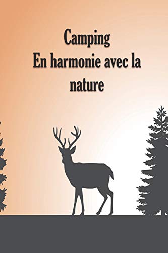 Camping En Harmonie Avec La Nature: Un Carnet De Voyage Et De Camping * Id?al Pour Les Campings Et Autres Lieux D'H?bergement (French Edition)