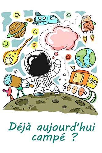 D?j? Aujourd'Hui Camp? ?: Un Carnet De Voyage Et De Camping Pour Les Enfants * Avec Beaucoup D'Espace Pour Vos Propres Impressions * Donc Le Camping Est Amusant ! (French Edition)