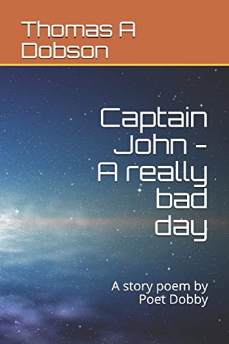 Captain John - A Really Bad Day: A Story Poem By Poet Dobby