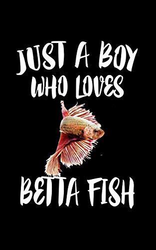 Just A Boy Who Loves Betta Fish: Animal Nature Collection