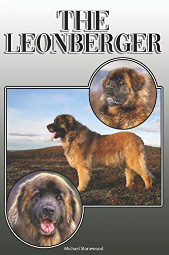 The Leonberger: A Complete And Comprehensive Owners Guide To: Buying, Owning, Health, Grooming, Training, Obedience, Understanding And Caring For Your Leonberger