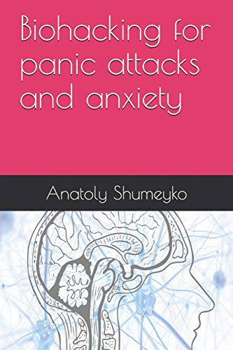 Biohacking For Panic Attacks And Anxiety