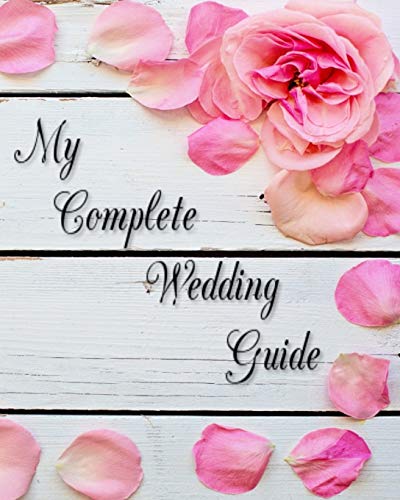 My Complete Wedding Guide: For The Diy Bride To Be