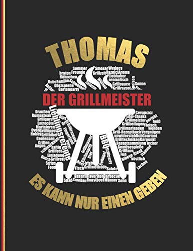 Thomas Der Grillmeister: Es Kann Nur Einen Geben - Das Personalisierte Grill-Rezeptbuch "Thomas" Zum Selberschreiben Fur 120 Rezept Favoriten Mit ... Softcover (Leeres Kochbuch) (German Edition)