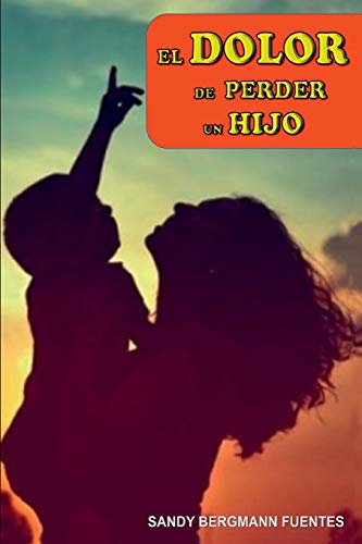 El dolor de la p??rdida de un hijo. (Spanish Edition)