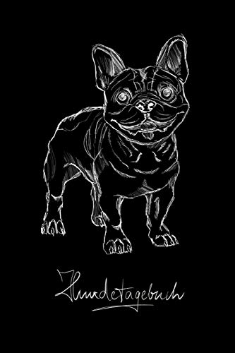 Hundetagebuch: Das Erinnerungsbuch F?r Die Sch÷Nsten Momente Von Dir Und Deinem Treuen Vierbeiner, Dem Besten Freund Des Menschen. Dein Geliebtes ... - Franz. Bulldogge (German Edition)