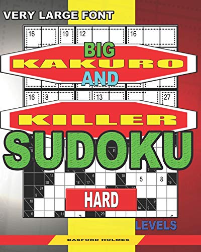Very Large Font. Big Kakuro And Killer Sudoku Hard Levels.: Book For Adults. (Sudoku And Large Size Puzzles)