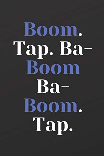 Boom. Tap. Ba-Boom Ba-Boom. Tap.
