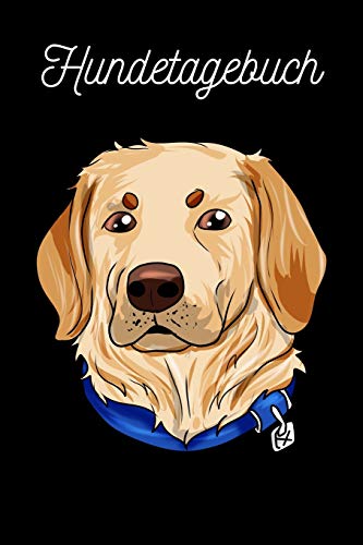 Hundetagebuch: Golden Retriever | Labrador Retriever (German Edition)