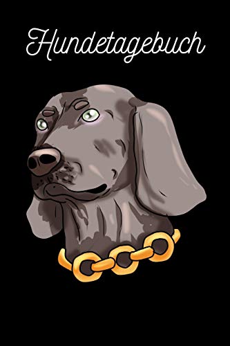 Hundetagebuch: Weimaraner (German Edition)