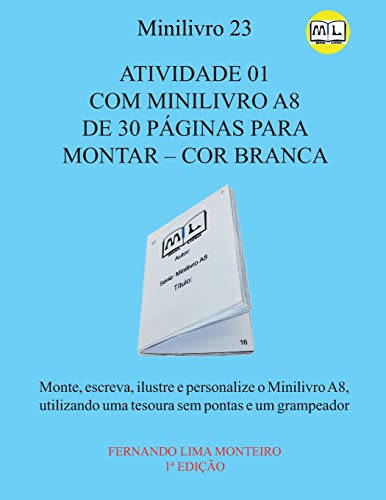 Atividade 01 Com Minilivro A8 De 30 PaGinas Para Montar Û Cor Branca: Monte, Escreva, Ilustre E Personalize O Minilivro A8, Utilizando Uma Tesoura ... E Caixinha Para Montar) (Portuguese Edition)