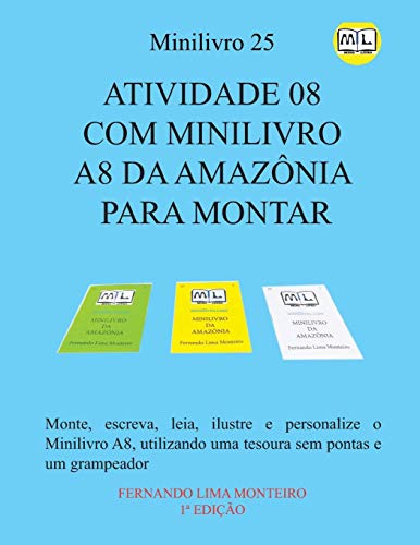 Atividade 08 Com Minilivro A8 Da Amaz?Nia Para Montar: Monte, Escreva, Leia, Ilustre E Personalize O Minilivro A8, Utilizando Uma Tesoura Sem Pontas ... E Caixinha Para Montar) (Portuguese Edition)
