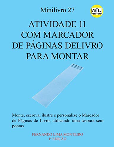 Atividade 11 Com Marcador De PaGinas Delivro Para Montar: Monte, Escreva, Ilustre E Personalize O Marcador De Pßginas De Livro, Utilizando Uma ... E Caixinha Para Montar) (Portuguese Edition)