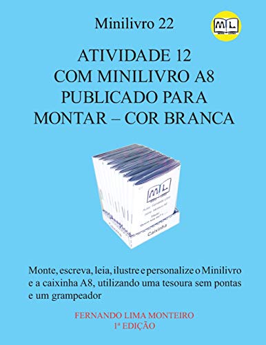 Atividade 12 Com Minilivro A8 Publicado Para Montar Û Cor Branca: Monte, Escreva, Ilustre E Personalize O Marcador De Pßginas De Livro, Utilizando ... E Caixinha Para Montar) (Portuguese Edition)