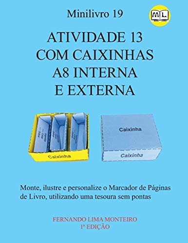 Atividade 13 Com Caixinhas A8 Interna E Externa: Monte, Escreva, Ilustre E Personalize O Marcador De Pßginas De Livro, Utilizando Uma Tesoura Sem ... E Caixinha Para Montar) (Portuguese Edition)