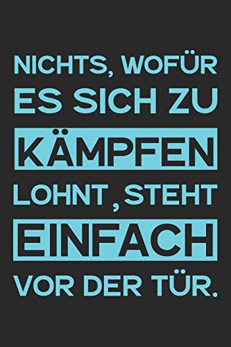 Nichts, Wof?r Es Sich Zu K?mpfen Lohnt, Steht Einfach Vor Der T?r.: A5 Notizbuch Zeichenbuch Tagebuch | Motivation Motivationshilfe Motivierende ... Mit Punktraster Dot Grid (German Edition) - 9781078271110