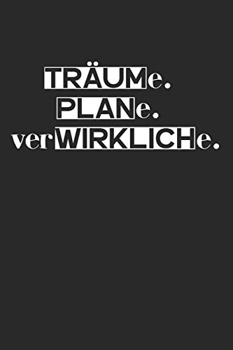 Tr?ume. Plane. Verwirkliche.: A5 Terminplaner Planer Wochenplaner Kalender | Motivation Motivationshilfe Motivierende Spr?che | Geschenk F?r Freunde ... | 120 Seiten F?r 52 Wochen (German Edition) - 9781078271196